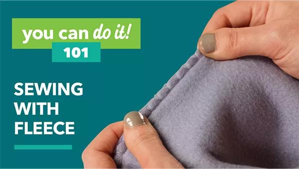 You can do it! 101. Sewing with Fleece.