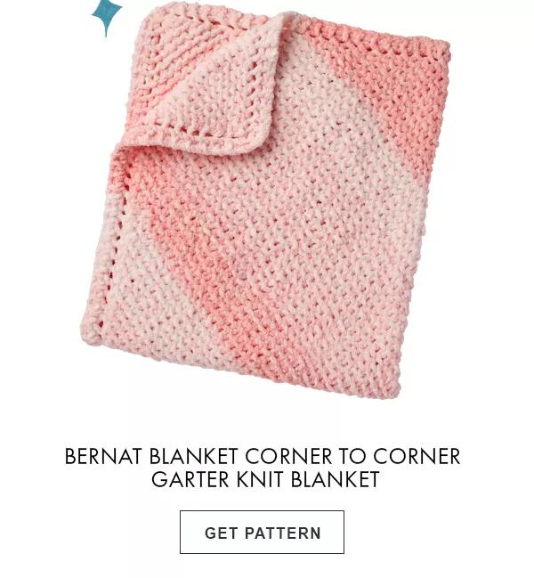 Bernat blanket corner to corner garter knit blanket. GET PATTERN.