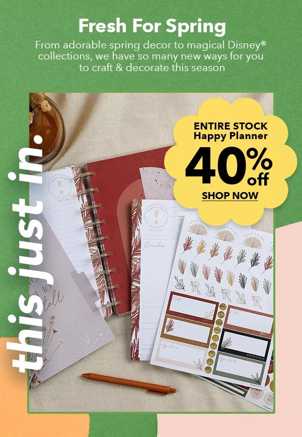  This Just In 40% off ENTIRE STOCK Happy Planner