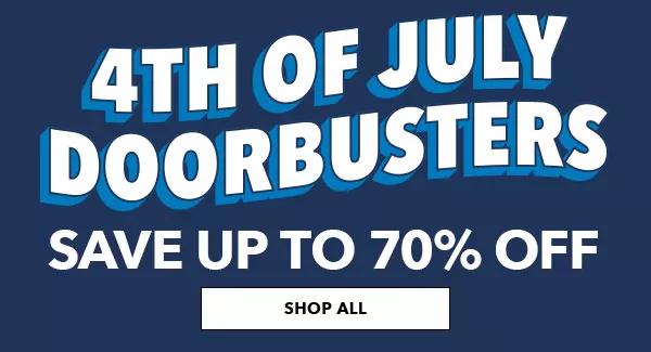 4th of July Doorbusters. Save up to 70% off. SHOP ALL