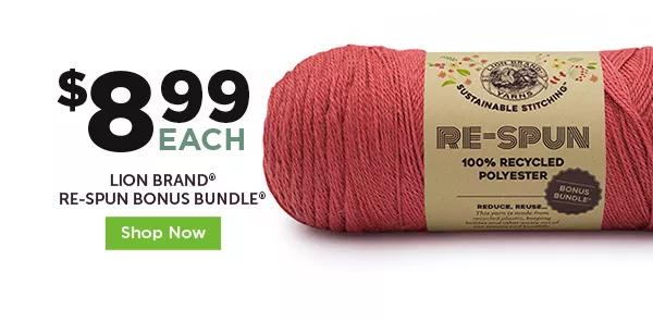 $8.99 each Lion Brand Re-Spun Bonus Bundle. Shop Now.