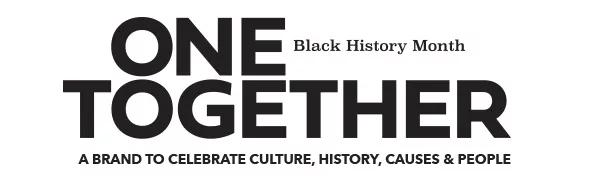 One Together Black History Month. A brand to celebrate culture, history, causes and people.