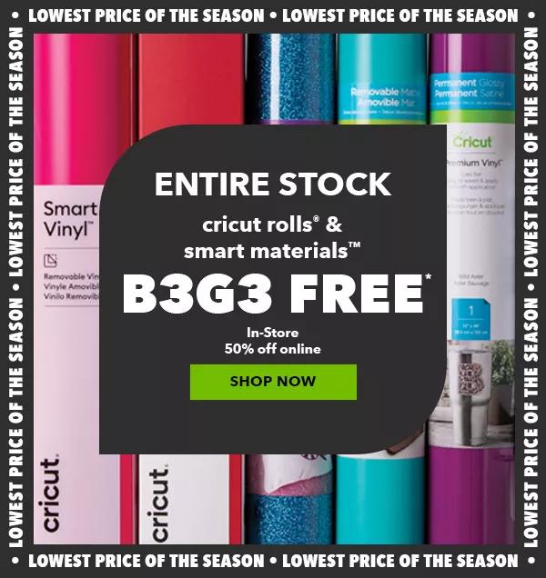 ENTIRE STOCK Cricut Rolls and Smart Materials. B3G3 FREE In-Store. 50% off online. Lowest Price of the Season. SHOP NOW.