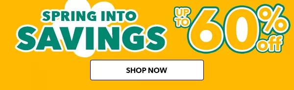 Spring into Savings Up to 60% off Shop Now