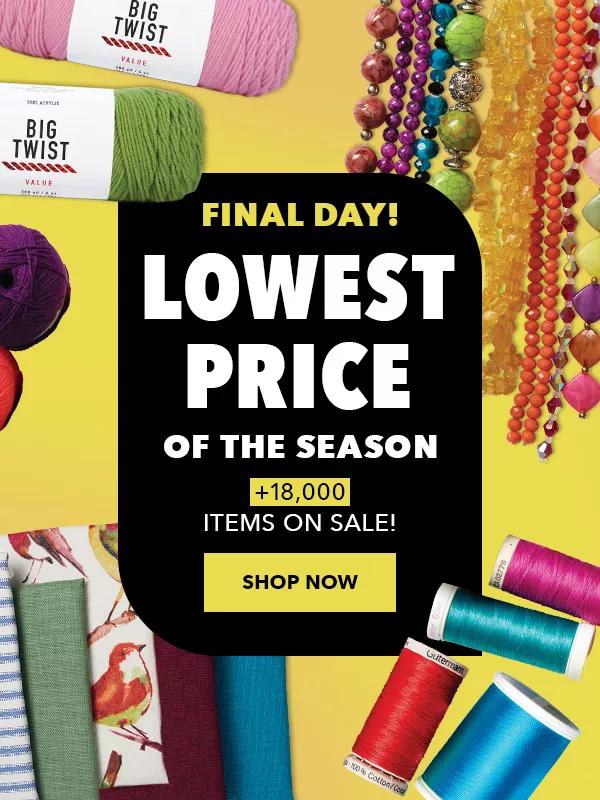 FINAL DAY! Lowest price of the season. 18,000 plus items on sale!. Shop Now