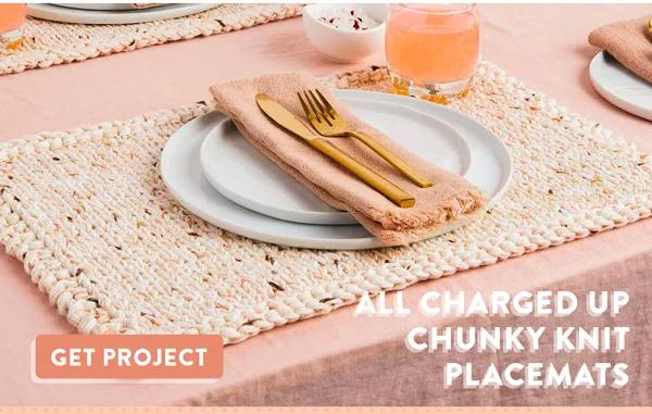 All Charged Up Chunky Knit Placemats. GET PROJECT!