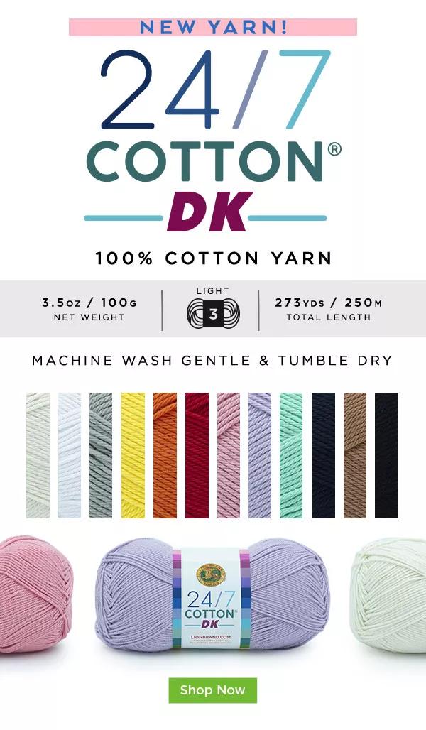 Lion Brand 24/7 DK Cotton Yarn. Machine Wash Gentle and Tumble Dry. SHOP NOW.