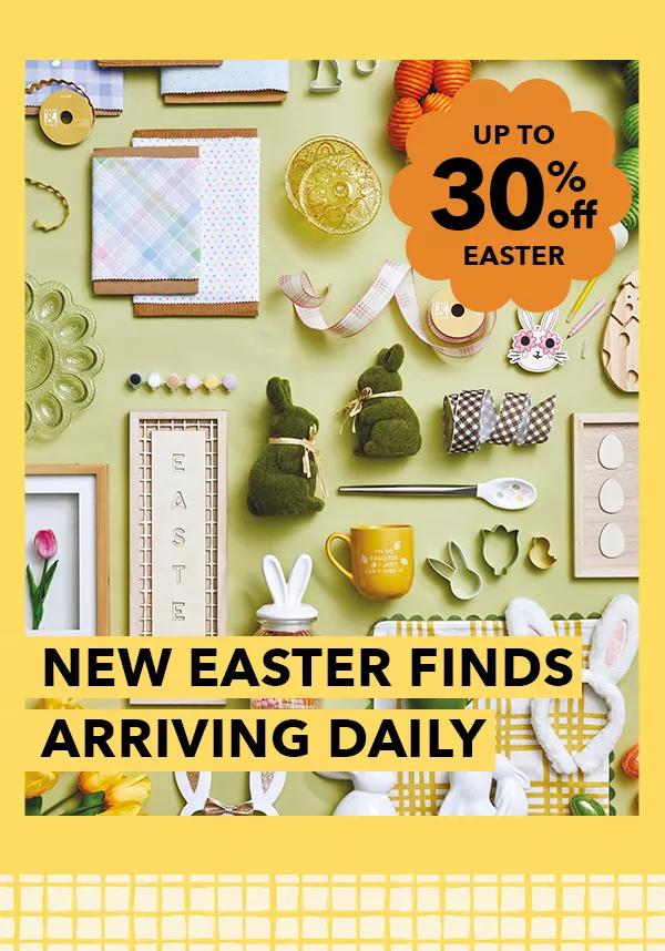 New Easter Finds Arriving Daily. Up to 30% off Easter.