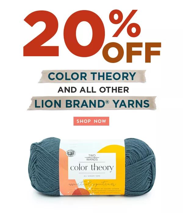 20% off Color Theory and all other Lion Brand Yarns. SHOP NOW.