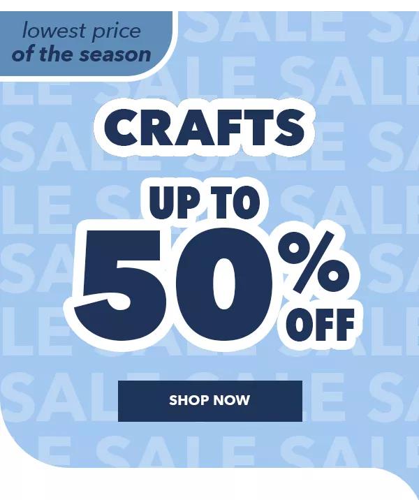 Lowest price of the season. Crafts up to 50% off. SHOP NOW.