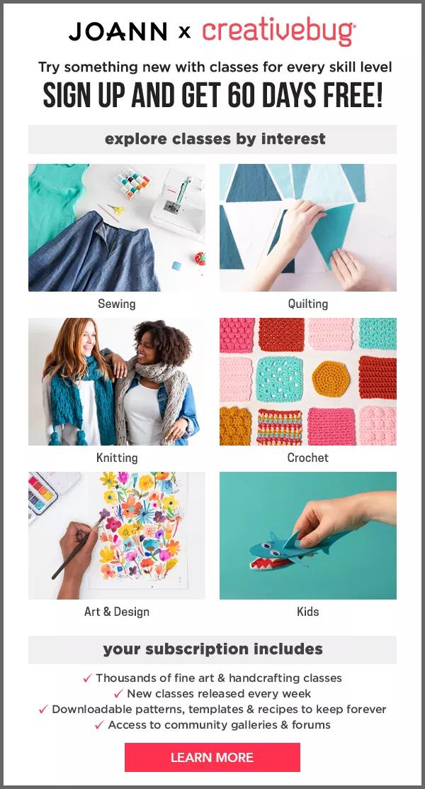 JOANN x Creativebug! Sign up and get 60 days free! Learn More!