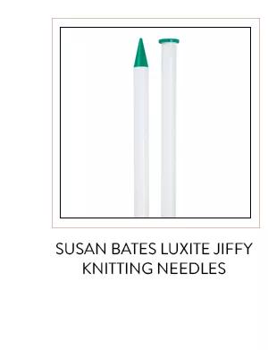 Susan Bates luxite jiffy knitting needles. Shop Now!