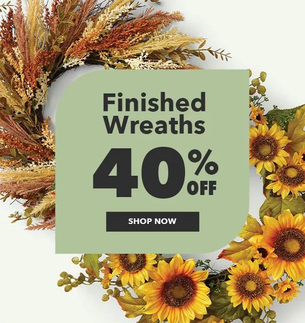 finished wreaths 40% off. SHOP NOW