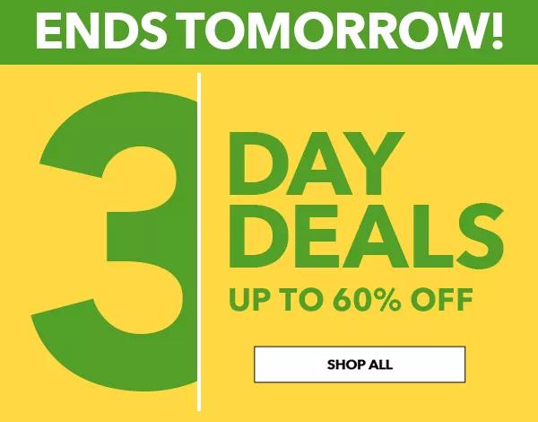 3 Day Deals. Ends Tomorrow. Up to 60% off!
