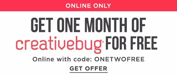 ONLINE ONLY. GET 1 MONTH OF CREATIVEBUG FOR FREE, PLUS 2 CLASSES TO KEEP FOREVER. Online with code: ONETWOFREE