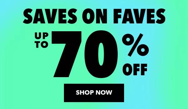 Saves on Faves. Up to 70% off. SHOP NOW.