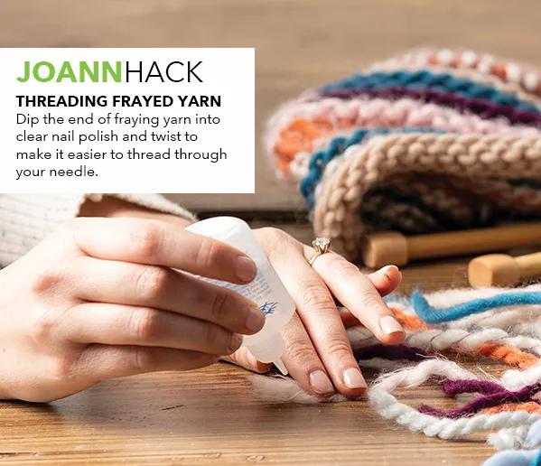  Joann Hack. Threaded Frayed Yarn. Dip the end of fraying yarn into clear nail polish and twist to make it easier to thread through your needle.