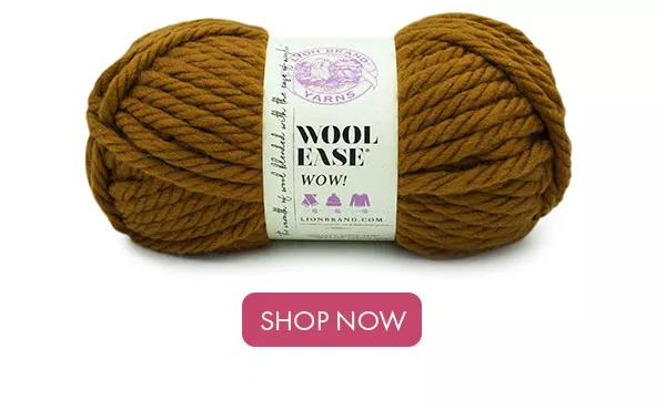 Wool Ease WOW. SHOP NOW.