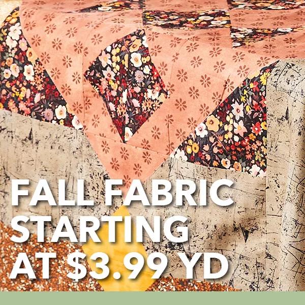 Fall Fabric Starting at $3.99 yd.