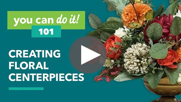 Creating Floral Centerpieces. WATCH VIDEO.