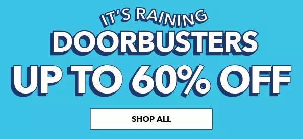 It's Raining Doorbusters. Up to 60% off. SHOP ALL.