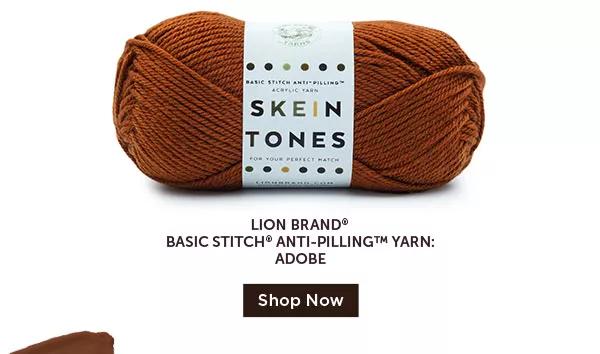 Lion Brand Basic Stitch Anti-Pilling Yarn. Color: Adobe. SHOP NOW.