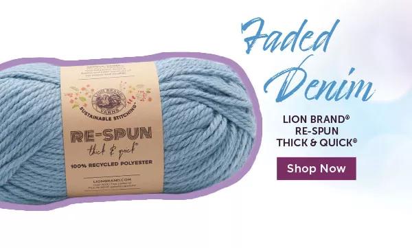 Faded Denim. Lion Brand Re-Spun Thick and Quick. SHOP NOW