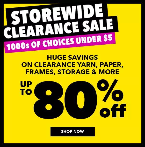 STOREWIDE CLEARANCE SALE. 1000s of choices under $5. Up to 80% off. SHOP NOW