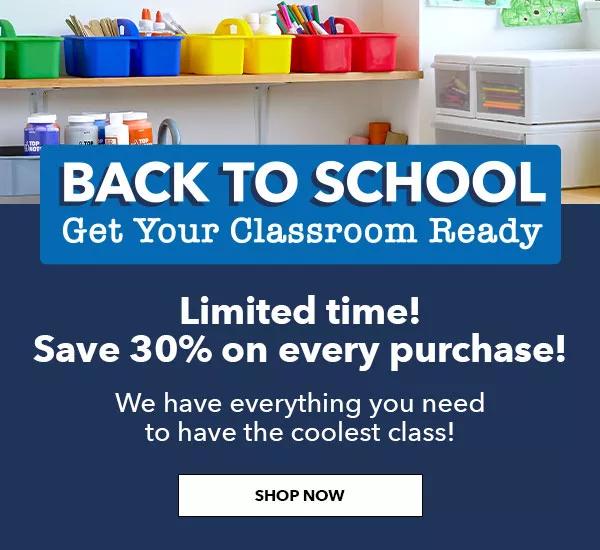 Back to School! Get your classroom ready. Limited time! Save 30% on every purchase!. Shop now!