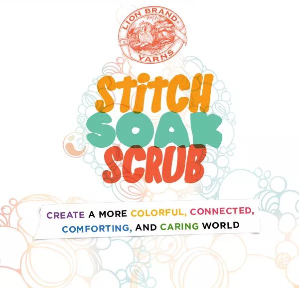 Lion Brand Yarns Stitch Soak Scrub. Create a more colorful, connected, comforting, and caring world.