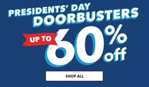 President's Day Doorbusters. Up to 60% off. SHOP ALL.