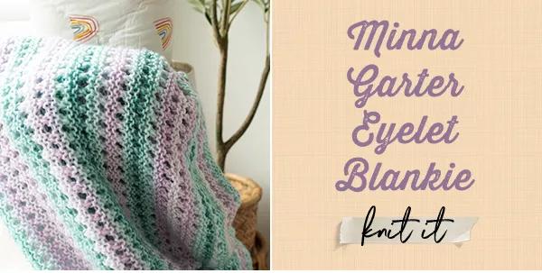 Minna Garter Eyelet Blankie. knit it.