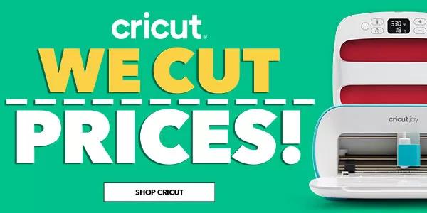 Cricut. We cut prices! SHOP CRICUT.