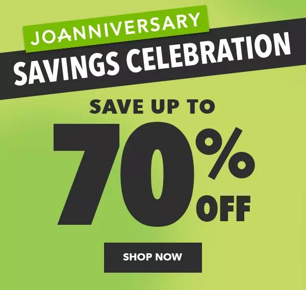 Joanniversary Savings Celebration. Save up to 70% off. Shop Now.