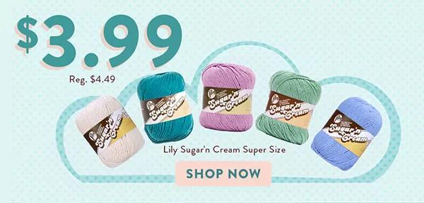 $3.99 ea. Reg. $4.49. Lily Sugar'n Cream Super Size. Shop now.