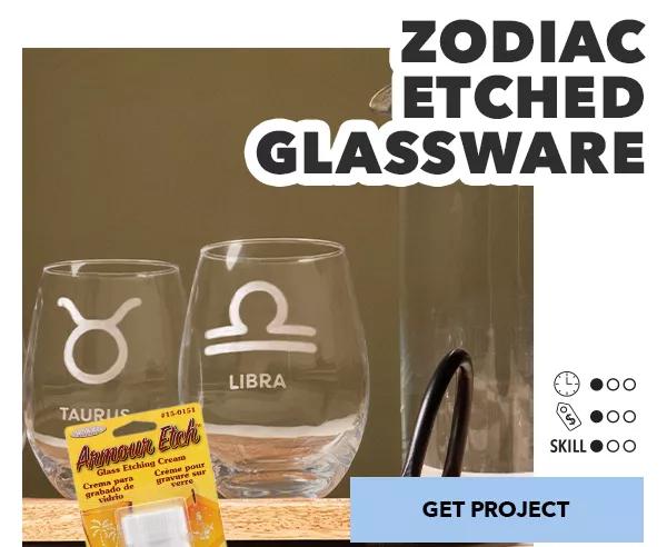 Zodiac Etched Glassware. Time: 1 out of 3; Cost: 1 out of 3; Skill: 1 out of 3. GET PROJECT.