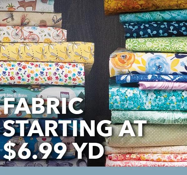  Fabric Starting at $6.99 yd