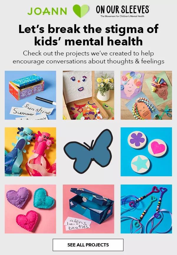  JOANN and On Our Sleeves. Let's break the stigma of kids' mental health. SEE ALL PROJECTS