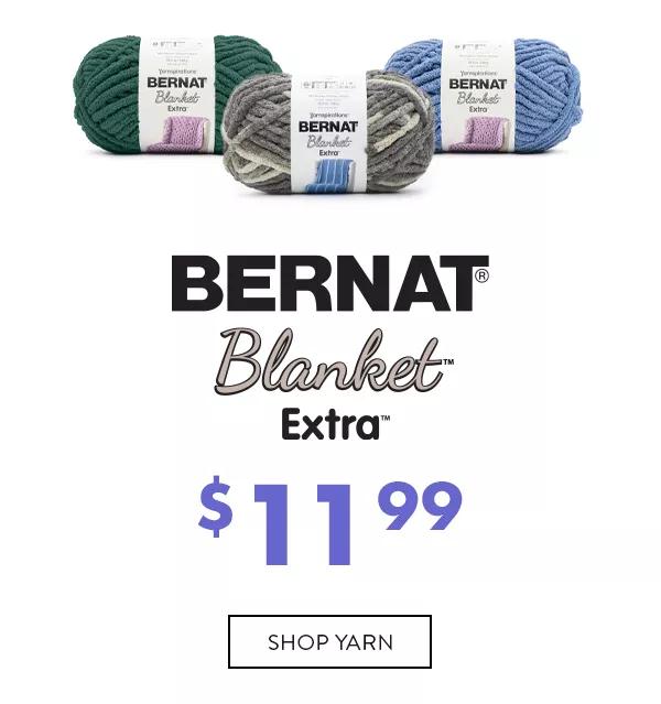 Bernat Blanket Extra $11.99. SHOP YARN.