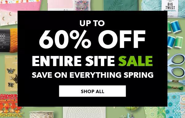 Up to 60% off ENTIRE SITE SALE Save on everything spring SHOP ALL