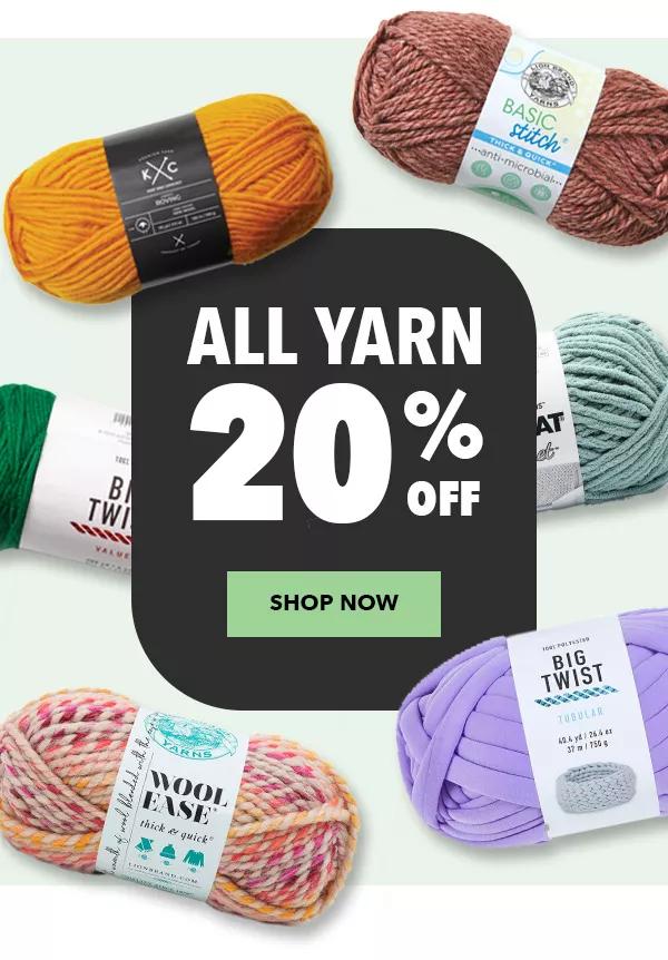 All yarn 20% off. Shop Now.