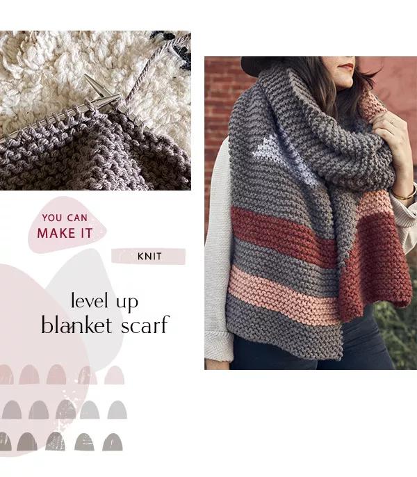 You can make it. Level up blanket scarf. Knit.