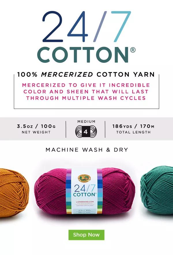 Lion Brand 24/7 Cotton Yarn. 100% Mercerized Cotton Yarn. SHOP NOW.