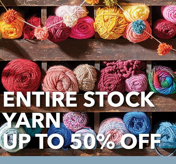 Up to 50% off Entire Stock Yarn