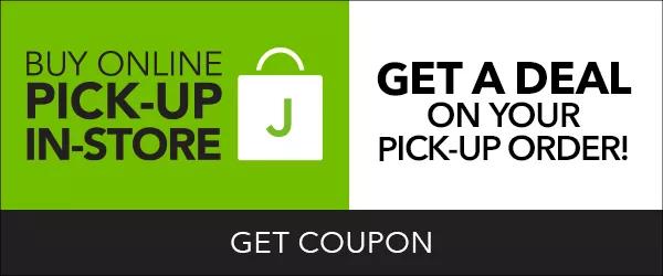 Buy Online Pick-Up In-Store. Get a deal on your pick-up order! GET COUPON.