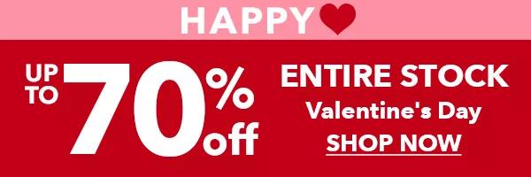 Up to 70% off Entire Stock Valentine's Day. SHOP NOW.