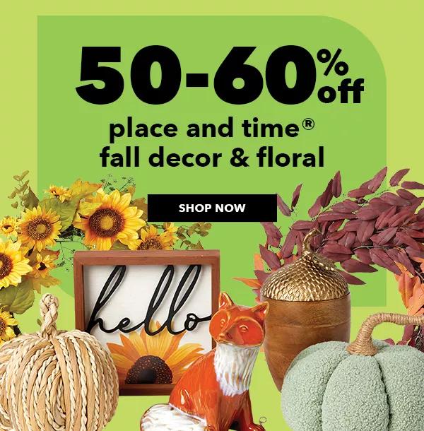 50-60% off Place and Time Fall Decor. SHOP NOW.