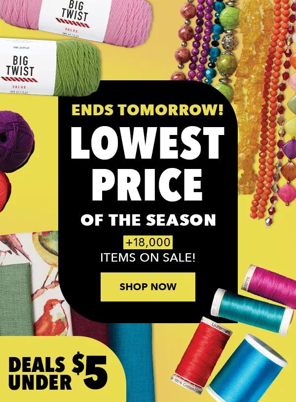 Ends Tomorrow! Lowest Price of the Season. More than 18,000 items on sale! Deals under $5. SHOP NOW.