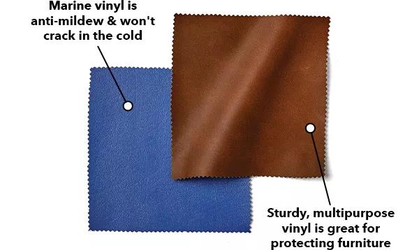 Marine vinyl is anti-mildew and won't crack in the cold. Sturdy, multipurpose vinyl is great for protecting furniture.