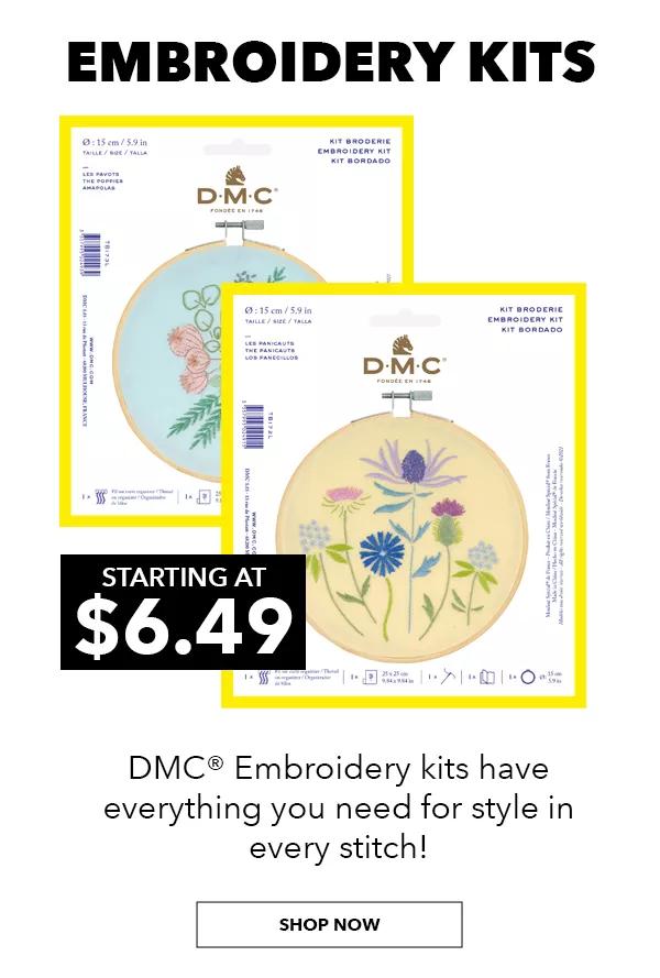 Embroidery Kits. Starting at $6.49. DMC Embroidery kits have everything you need for style in every stitch! SHOP NOW